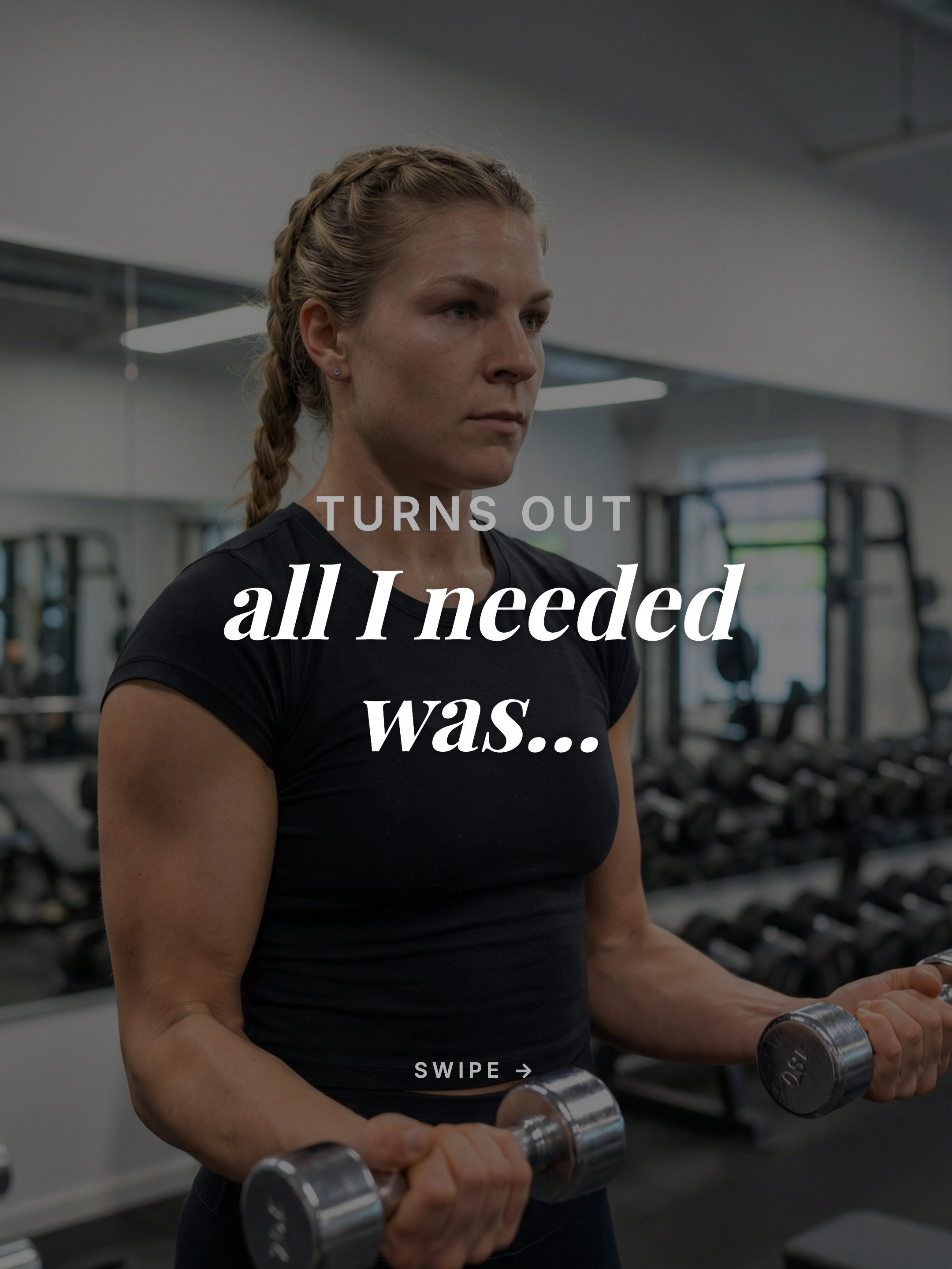 Turns out, all I needed was... (Fitness Edition), slide 1